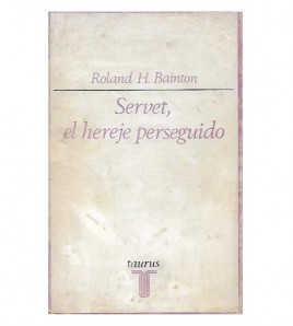 SERVET, EL HEREJE PERSEGUIDO