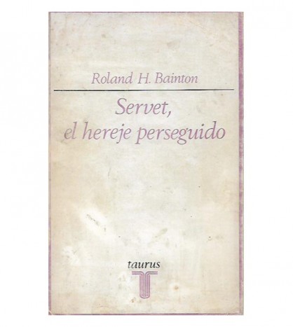 SERVET, EL HEREJE PERSEGUIDO