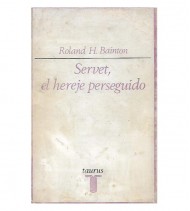 SERVET, EL HEREJE PERSEGUIDO