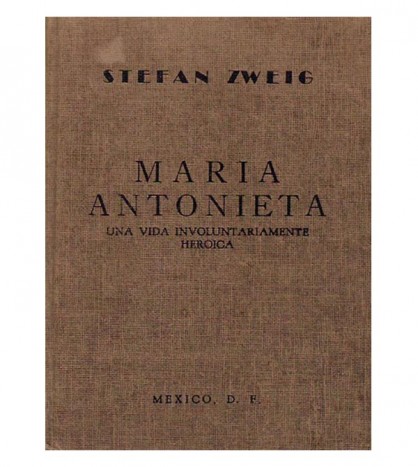 MARÍA ANTONIETA. Una vida involuntariamente heroica
