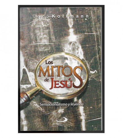 LOS MITOS DE JESÚS. Sensacionalismo y Leyenda