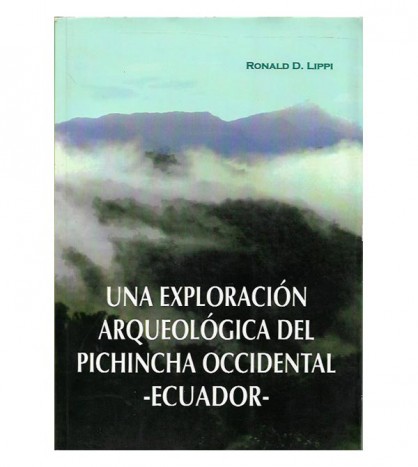 UNA EXPLORACIÓN ARQUEOLÓGICA DEL PICHINCHA OCCIDENTAL, ECUADOR