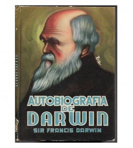 AUTOBIOGRAFÍA DE DARWIN, SEGUIDA DE RECUERDOS DE LA VIDA DE MI PADRE Y LA RELIGIÓN DE DARWIN