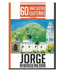 60 ANÉCDOTAS QUITEÑAS