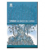 UNAE LAS RAÍCES DEL CAMBIO