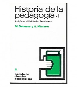 HISTORIA DE LA PEDAGOGÍA -I. ANTIGÜEDAD. EDAD MEDIA. RENACIMIENTO