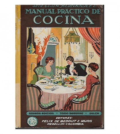 MANUAL PRÁCTICO DE COCINA PARA LA CIUDAD Y EL CAMPO, II- DULCE. Panaderia, confiteria, dulces