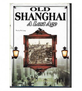 OLD SHANGAI. A LOST AGE