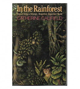 THE RAINFOREST. REPORT FROM A STRANGE, BEAUTIFUL, IMPERILED WORLD
