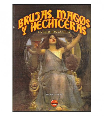 BRUJAS, MAGOS Y HECHICERAS. LA RELIGIÓN OCULTA