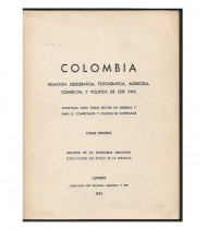 COLOMBIA. RELACIÓN GEOGRÁFICA, TOPOGRÁFICA, AGRÍCOLA, COMERCIAL Y POLÍTICA DE ESTE PAÍS, I-II