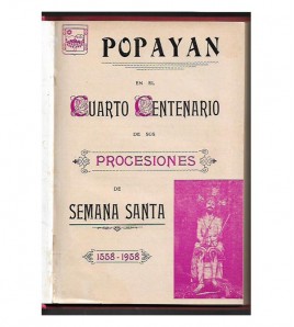 POPAYÁN EN EL CUARTO CENTENARIO DE SUS PROCESIONES DE SEMANA SANTA 1558-1958