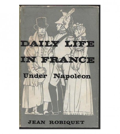 DAILY LIFE IN FRANCE UNDER NAPOLEON