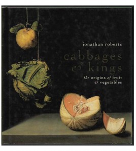 CABBAGES AND KINGS. THE ORIGINS OF FRUIT AND VEGETABLES