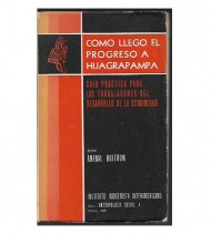 COMO LLEGÓ EL PROGRESO A HUAGRAPAMBA. Guía práctica para los trabajadores del desarrollo de la comunidad
