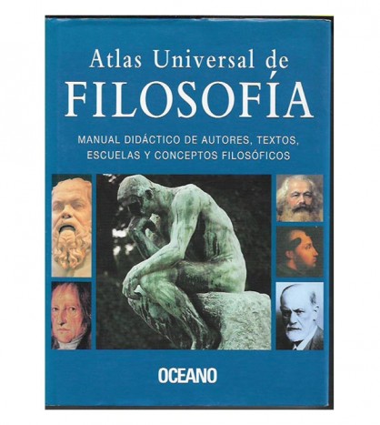 ATLAS UNIVERSAL DE FILOSOFÍA. MANUAL DIDÁCTICO DE AUTORES, TEXTOS, ESCUELAS Y CONCEPTOS FILOSÓFICOS