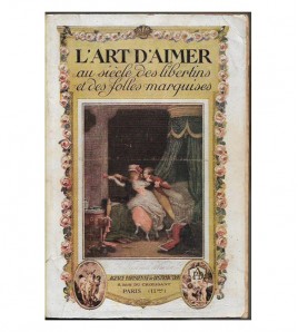 LART DAIMER AU SIÈCLE DES LIBERTINS ET DES FOLLES MARQUISES. LES PLUS BELLES PAGES GALANTES DU XVIIIE SIÈCLE