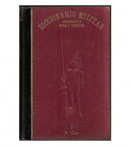DICCIONARIO MILITAR, AERONÁUTICO, NAVAL Y TERRESTRE, I-IV