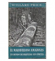 EL MARAVILLOSO AMAZONAS. UN MUNDO DE RIQUEZAS SIN LIMITES