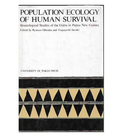 POPULATION ECOLOGY OF HUMAN SURVIVAL. BIOECOLOGICAL STUDIES OF THE GIDRA IN PAPUA NEW GUINEA