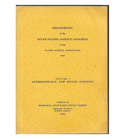 PROCEEDINGS OF THE NINTH PACIFIC SCIENCE CONGRESS OF THE PACIFIC ASSOCIATION 1957. VOL. 3, ANTHROPOLOGY AND SOCIAL SCIENCES