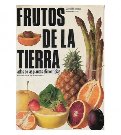 FRUTOS DE LA TIERRA: ATLAS DE LAS PLANTAS ALIMENTICIAS