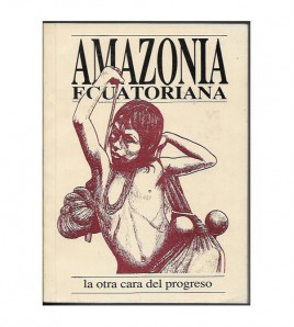 AMAZONIA ECUATORIANA: LA OTRA CARA DEL PROGRESO
