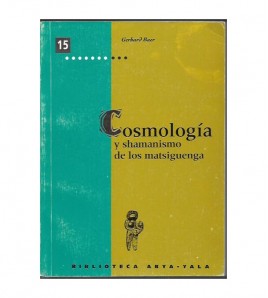 COSMOLOGÍA Y SHAMANISMO DE LOS MATSIGUENGA (PERÚ ORIENTAL)