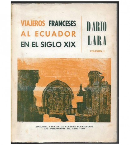 VIAJEROS FRANCESES AL ECUADOR EN EL SIGLO XIX. VOL. I