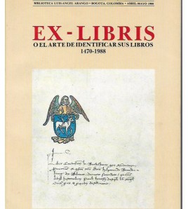 EX-LIBRIS O EL ARTE DE IDENTIFICAR SUS LIBROS 1470-1988