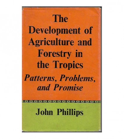 THE DEVELOPMENT OF AGRICULTURE AND FORESTRY IN THE TROPICS. Patterns, problems, and promise