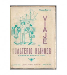VIAJE DE GUALTERIO KLINGER ALREDEDOR DEL MUNDO A LOS 15 AÑOS