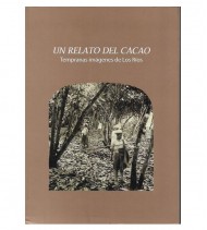 UN RELATO DEL CACAO. TEMPRANAS IMÁGENES DE LOS RÍOS