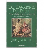 LAS COACCIONES DEL DESEO. ANTROPOLOGÍA DEL SEXO Y EL GÉNERO EN LA ANTIGUA GRECIA
