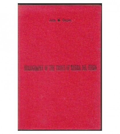 ANALYTICAL AND CRITICAL BIBLIOGRAPHY OF THE TRIBES OF TIERRA DEL FUEGO AND ADJACENT TERRITORY