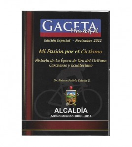 MI PASION POR EL CICLISMO. HISTORIA DE LA ÉPOCA DE ORO DEL CICLISMO CARCHENSE Y ECUATORIANO