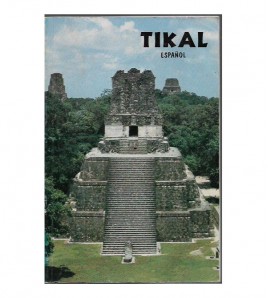 TIKAL. GUÍA DE LAS ANTIGUAS RUINAS MAYAS
