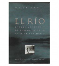 EL RIO. EXPLORACIONES Y DESCUBRIMIENTOS EN LA SELVA AMAZÓNICA