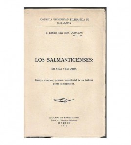 LOS SALMANTICENSES: SU VIDA Y SU OBRA. ENSAYO HISTÓRICO Y PROCESO INQUISITORIAL DE SU DOCTRINA SOBRE LA INMACULADA