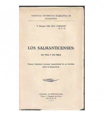 LOS SALMANTICENSES: SU VIDA Y SU OBRA. ENSAYO HISTÓRICO Y PROCESO INQUISITORIAL DE SU DOCTRINA SOBRE LA INMACULADA