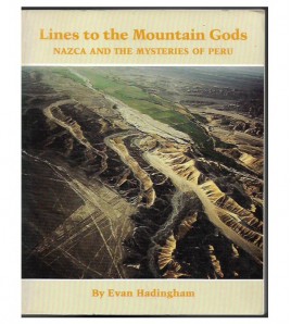LINES TO THE MOUNTAIN GODS. NAZCA AND THE MYSTERIES OF PERU