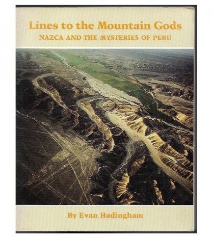 LINES TO THE MOUNTAIN GODS. NAZCA AND THE MYSTERIES OF PERU