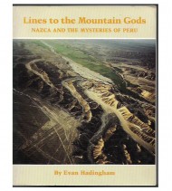 LINES TO THE MOUNTAIN GODS. NAZCA AND THE MYSTERIES OF PERU