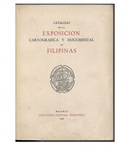 CATÁLOGO DE LA EXPOSICIÓN CARTOGRÁFICA Y DOCUMENTAL DE FILIPINAS