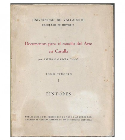 DOCUMENTOS PARA EL ESTUDIO DEL ARTE EN CASTILLA. TOMO TERCERO, I. PINTORES