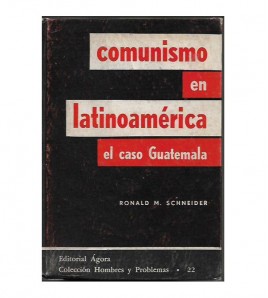 COMUNISMO EN LATINOAMÉRICA. EL CASO GUATEMALA