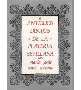 ANTIGUOS DIBUJOS DE LA PLATERÍA SEVILLANA
