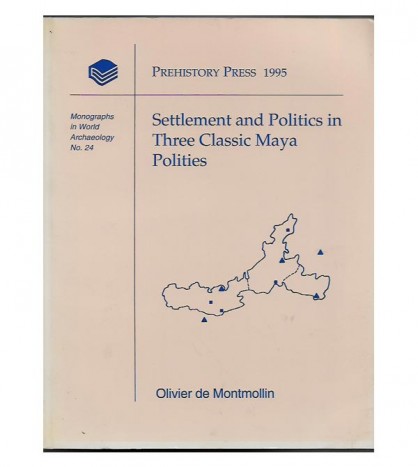 SETTLEMENT AND POLITICS IN THREE CLASSIC MAYA POLitIES