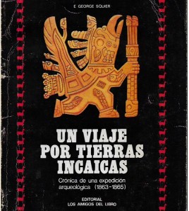 UN VIAJE POR TIERRAS INCAICAS. CRÓNICA DE UNA EXPEDICIÓN ARQUEOLÓGICA (1863-1865)