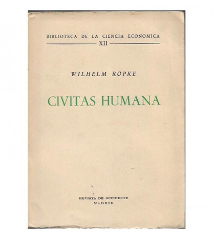 CIVITAS HUMANA. CUESTIONES FUNDAMENTALES EN LA REFORMA DE LA SOCIEDAD Y DE LA ECONOMÍA